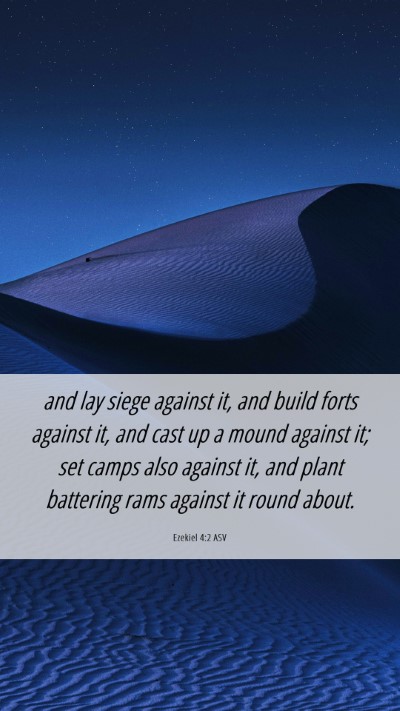 Picture 06 - Ezekiel 4:2 ASV Mobile Phone Wallpaper - and lay siege against it, and build forts against - Mobile Bible Verse Wallpaper