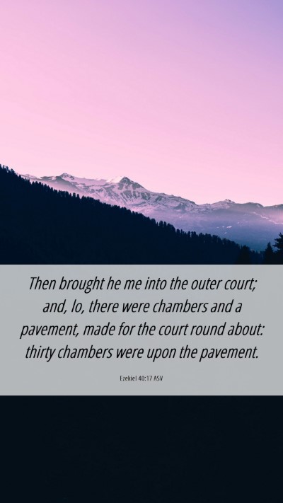 Picture 06 - Ezekiel 40:17 ASV Mobile Phone Wallpaper - Then brought he me into the outer court; and, lo, - Mobile Bible Verse Wallpaper