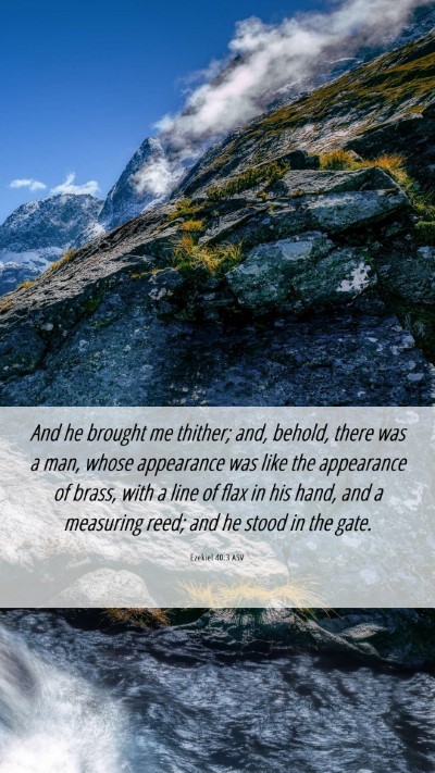 Picture 06 - Ezekiel 40:3 ASV Mobile Phone Wallpaper - And he brought me thither; and, behold, there was - Mobile Bible Verse Wallpaper