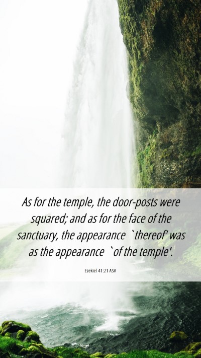 Picture 06 - Ezekiel 41:21 ASV Mobile Phone Wallpaper - As for the temple, the door-posts were squared; - Mobile Bible Verse Wallpaper