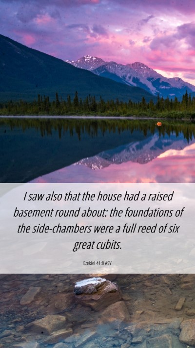 Picture 06 - Ezekiel 41:8 ASV Mobile Phone Wallpaper - I saw also that the house had a raised basement - Mobile Bible Verse Wallpaper