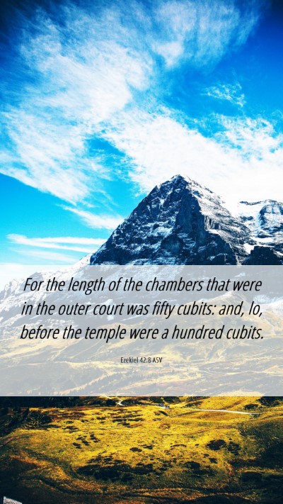 Picture 06 - Ezekiel 42:8 ASV Mobile Phone Wallpaper - For the length of the chambers that were in the - Mobile Bible Verse Wallpaper