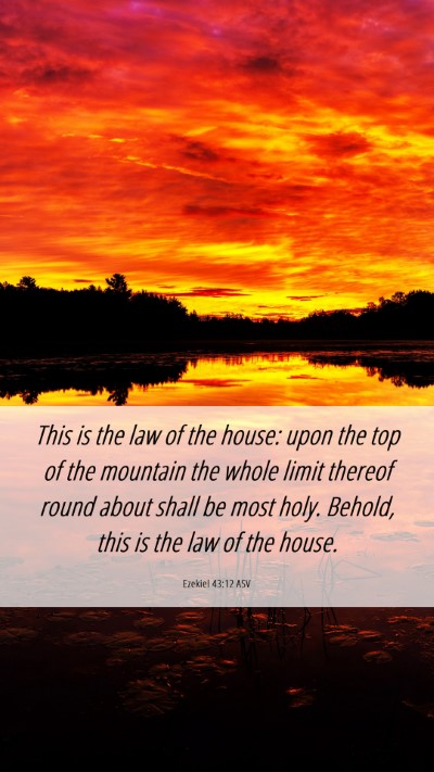 Picture 06 - Ezekiel 43:12 ASV Mobile Phone Wallpaper - This is the law of the house: upon the top of the - Mobile Bible Verse Wallpaper