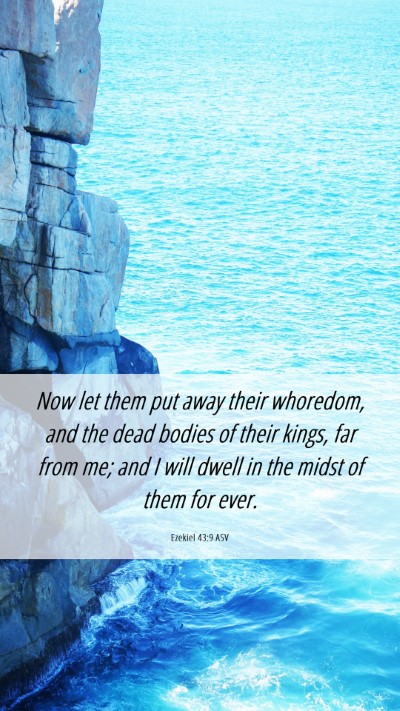 Picture 06 - Ezekiel 43:9 ASV Mobile Phone Wallpaper - Now let them put away their whoredom, and the - Mobile Bible Verse Wallpaper