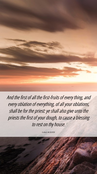 Picture 06 - Ezekiel 44:30 ASV Mobile Phone Wallpaper - And the first of all the first-fruits of every - Mobile Bible Verse Wallpaper