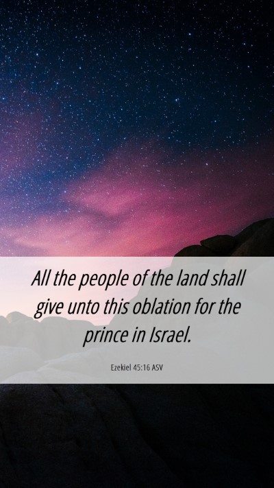 Picture 06 - Ezekiel 45:16 ASV Mobile Phone Wallpaper - All the people of the land shall give unto this - Mobile Bible Verse Wallpaper
