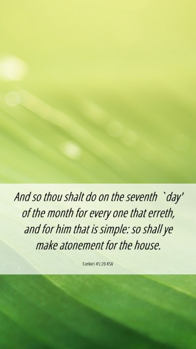 Picture 06 - Ezekiel 45:20 ASV Mobile Phone Wallpaper - And so thou shalt do on the seventh `day' of the - Mobile Bible Verse Wallpaper