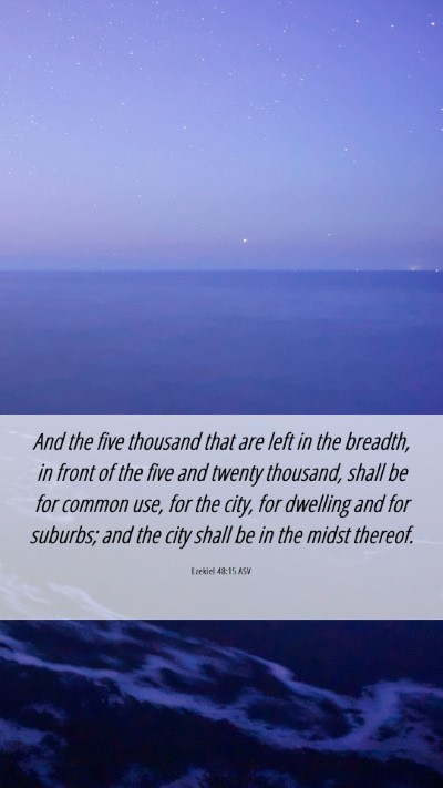 Picture 06 - Ezekiel 48:15 ASV Mobile Phone Wallpaper - And the five thousand that are left in the - Mobile Bible Verse Wallpaper