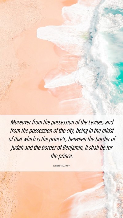 Picture 06 - Ezekiel 48:22 ASV Mobile Phone Wallpaper - Moreover from the possession of the Levites, and - Mobile Bible Verse Wallpaper