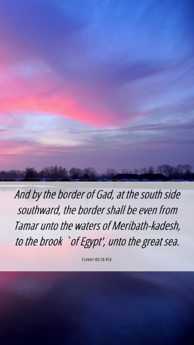 Picture 06 - Ezekiel 48:28 ASV Mobile Phone Wallpaper - And by the border of Gad, at the south side - Mobile Bible Verse Wallpaper