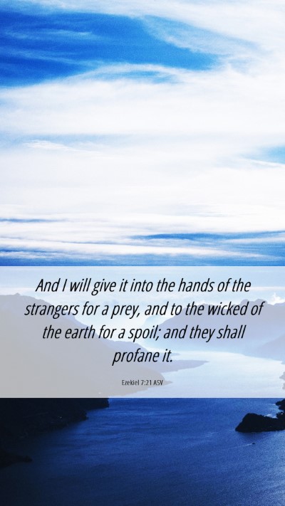 Picture 06 - Ezekiel 7:21 ASV Mobile Phone Wallpaper - And I will give it into the hands of the - Mobile Bible Verse Wallpaper