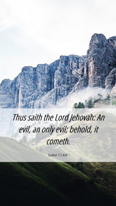 Picture 06 - Ezekiel 7:5 ASV Mobile Phone Wallpaper - Thus saith the Lord Jehovah: An evil, an only - Mobile Bible Verse Wallpaper