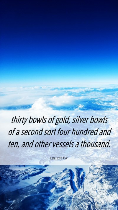 Picture 06 - Ezra 1:10 ASV Mobile Phone Wallpaper - thirty bowls of gold, silver bowls of a second - Mobile Bible Verse Wallpaper