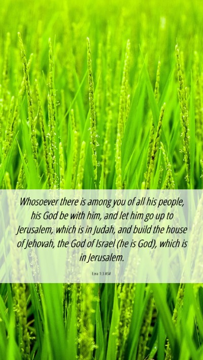 Picture 06 - Ezra 1:3 ASV Mobile Phone Wallpaper - Whosoever there is among you of all his people, - Mobile Bible Verse Wallpaper