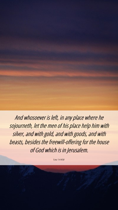 Picture 06 - Ezra 1:4 ASV Mobile Phone Wallpaper - And whosoever is left, in any place where he - Mobile Bible Verse Wallpaper