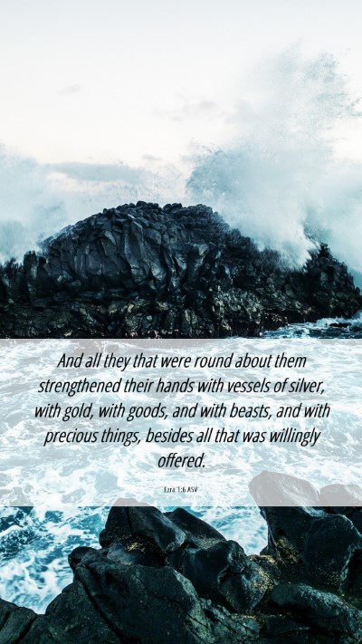 Picture 06 - Ezra 1:6 ASV Mobile Phone Wallpaper - And all they that were round about them - Mobile Bible Verse Wallpaper
