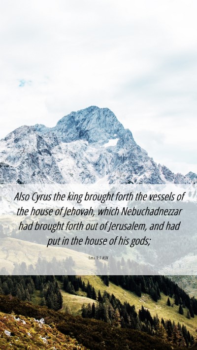 Picture 06 - Ezra 1:7 ASV Mobile Phone Wallpaper - Also Cyrus the king brought forth the vessels of - Mobile Bible Verse Wallpaper