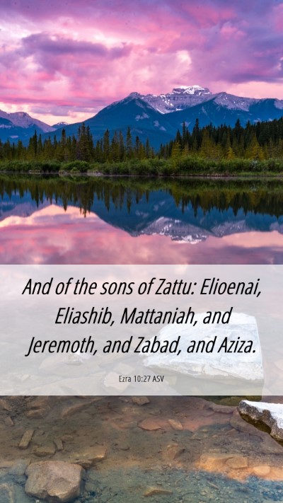 Picture 06 - Ezra 10:27 ASV Mobile Phone Wallpaper - And of the sons of Zattu: Elioenai, Eliashib, - Mobile Bible Verse Wallpaper