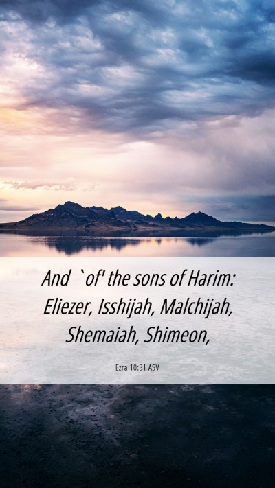Picture 06 - Ezra 10:31 ASV Mobile Phone Wallpaper - And `of' the sons of Harim: Eliezer, Isshijah, - Mobile Bible Verse Wallpaper