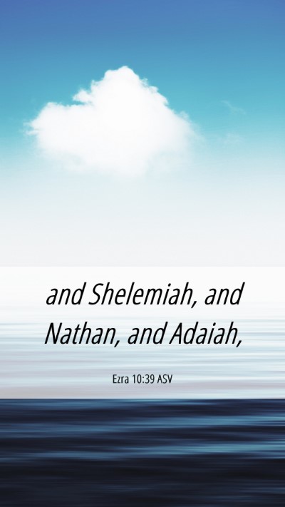 Picture 06 - Ezra 10:39 ASV Mobile Phone Wallpaper - and Shelemiah, and Nathan, and - Mobile Bible Verse Wallpaper