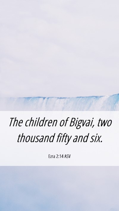 Picture 06 - Ezra 2:14 ASV Mobile Phone Wallpaper - The children of Bigvai, two thousand fifty and - Mobile Bible Verse Wallpaper