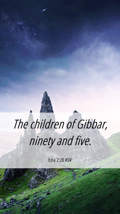 Picture 06 - Ezra 2:20 ASV Mobile Phone Wallpaper - The children of Gibbar, ninety and - Mobile Bible Verse Wallpaper