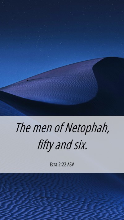Picture 06 - Ezra 2:22 ASV Mobile Phone Wallpaper - The men of Netophah, fifty and - Mobile Bible Verse Wallpaper