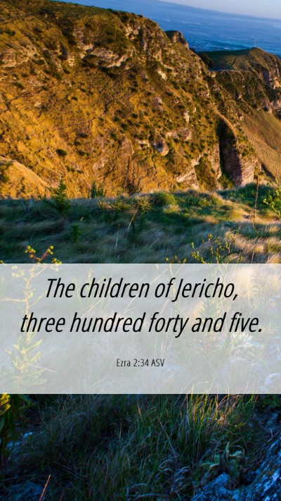 Picture 06 - Ezra 2:34 ASV Mobile Phone Wallpaper - The children of Jericho, three hundred forty and - Mobile Bible Verse Wallpaper