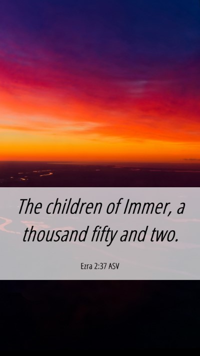 Picture 06 - Ezra 2:37 ASV Mobile Phone Wallpaper - The children of Immer, a thousand fifty and - Mobile Bible Verse Wallpaper
