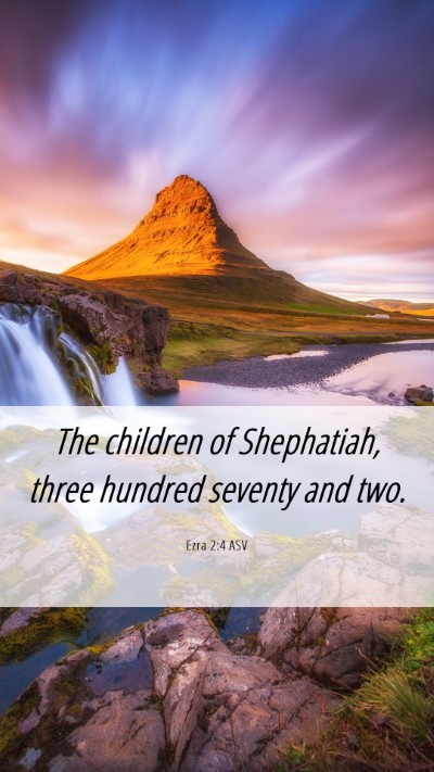 Picture 06 - Ezra 2:4 ASV Mobile Phone Wallpaper - The children of Shephatiah, three hundred seventy - Mobile Bible Verse Wallpaper