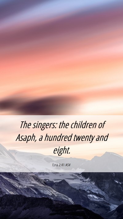 Picture 06 - Ezra 2:41 ASV Mobile Phone Wallpaper - The singers: the children of Asaph, a hundred - Mobile Bible Verse Wallpaper