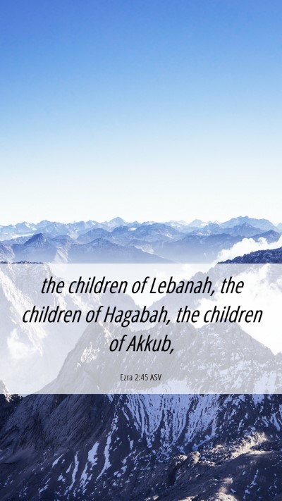 Picture 06 - Ezra 2:45 ASV Mobile Phone Wallpaper - the children of Lebanah, the children of Hagabah, - Mobile Bible Verse Wallpaper