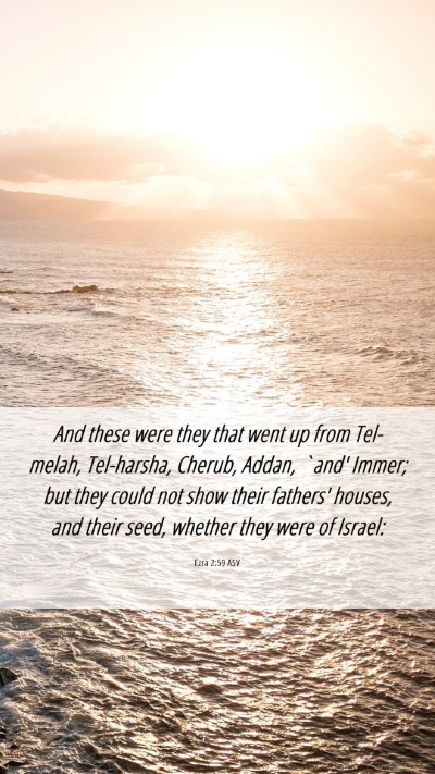Picture 06 - Ezra 2:59 ASV Mobile Phone Wallpaper - And these were they that went up from Tel-melah, - Mobile Bible Verse Wallpaper