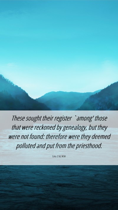 Picture 06 - Ezra 2:62 ASV Mobile Phone Wallpaper - These sought their register `among' those that - Mobile Bible Verse Wallpaper