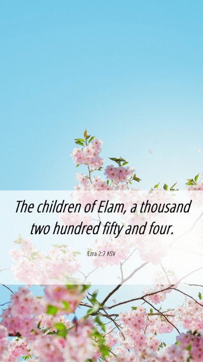 Picture 06 - Ezra 2:7 ASV Mobile Phone Wallpaper - The children of Elam, a thousand two hundred - Mobile Bible Verse Wallpaper