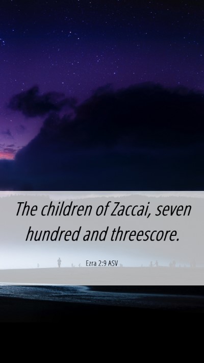 Picture 06 - Ezra 2:9 ASV Mobile Phone Wallpaper - The children of Zaccai, seven hundred and - Mobile Bible Verse Wallpaper