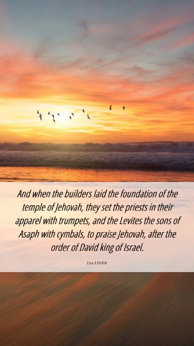 Picture 06 - Ezra 3:10 ASV Mobile Phone Wallpaper - And when the builders laid the foundation of the - Mobile Bible Verse Wallpaper