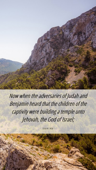 Picture 06 - Ezra 4:1 ASV Mobile Phone Wallpaper - Now when the adversaries of Judah and Benjamin - Mobile Bible Verse Wallpaper