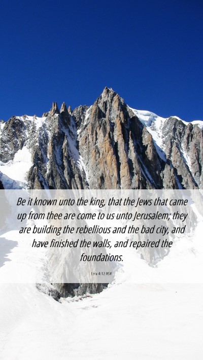 Picture 06 - Ezra 4:12 ASV Mobile Phone Wallpaper - Be it known unto the king, that the Jews that - Mobile Bible Verse Wallpaper