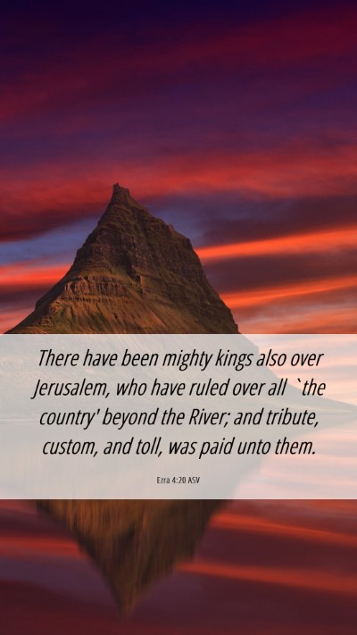 Picture 06 - Ezra 4:20 ASV Mobile Phone Wallpaper - There have been mighty kings also over Jerusalem, - Mobile Bible Verse Wallpaper