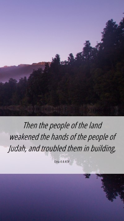 Picture 06 - Ezra 4:4 ASV Mobile Phone Wallpaper - Then the people of the land weakened the hands of - Mobile Bible Verse Wallpaper