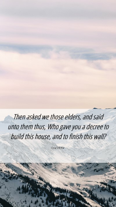 Picture 06 - Ezra 5:9 ASV Mobile Phone Wallpaper - Then asked we those elders, and said unto them - Mobile Bible Verse Wallpaper