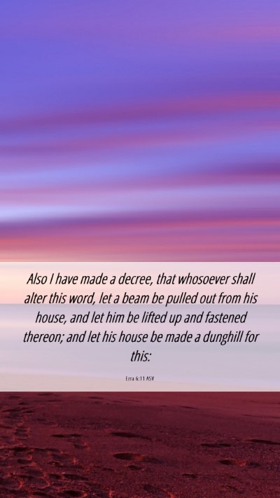 Picture 06 - Ezra 6:11 ASV Mobile Phone Wallpaper - Also I have made a decree, that whosoever shall - Mobile Bible Verse Wallpaper