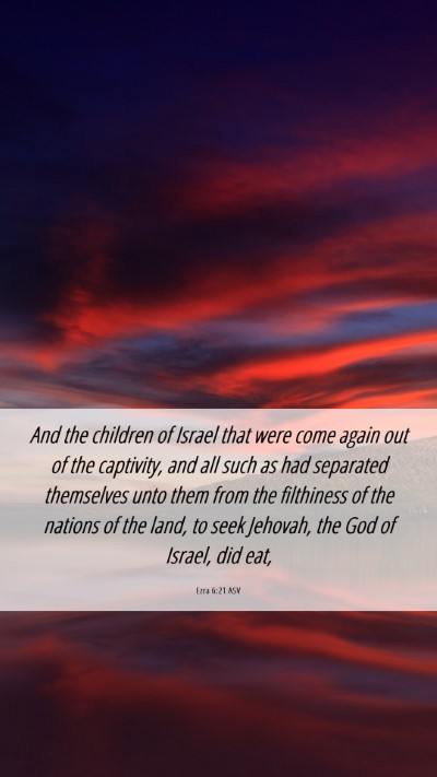 Picture 06 - Ezra 6:21 ASV Mobile Phone Wallpaper - And the children of Israel that were come again - Mobile Bible Verse Wallpaper