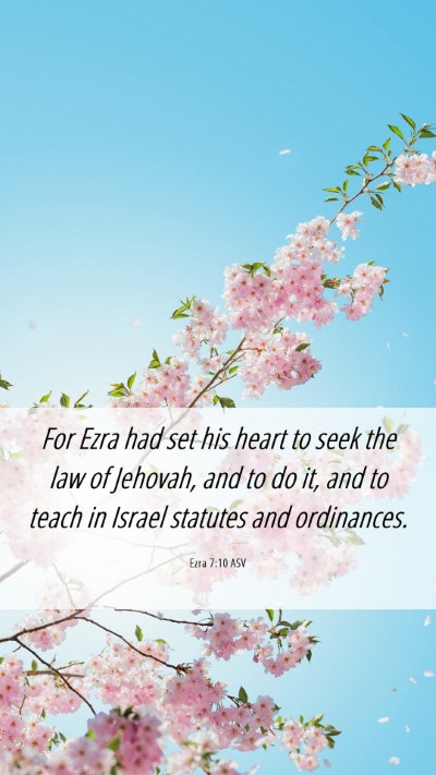 Picture 06 - Ezra 7:10 ASV Mobile Phone Wallpaper - For Ezra had set his heart to seek the law of - Mobile Bible Verse Wallpaper