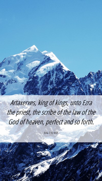 Picture 06 - Ezra 7:12 ASV Mobile Phone Wallpaper - Artaxerxes, king of kings, unto Ezra the priest, - Mobile Bible Verse Wallpaper