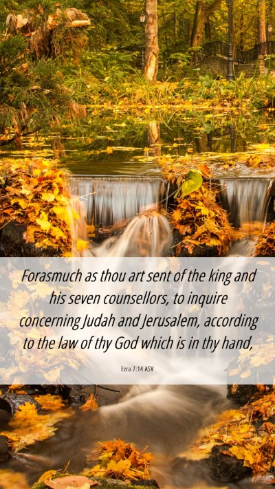 Picture 06 - Ezra 7:14 ASV Mobile Phone Wallpaper - Forasmuch as thou art sent of the king and his - Mobile Bible Verse Wallpaper