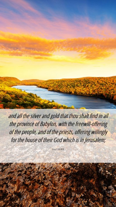 Picture 06 - Ezra 7:16 ASV Mobile Phone Wallpaper - and all the silver and gold that thou shalt find - Mobile Bible Verse Wallpaper