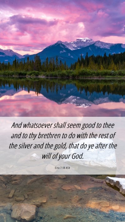 Picture 06 - Ezra 7:18 ASV Mobile Phone Wallpaper - And whatsoever shall seem good to thee and to thy - Mobile Bible Verse Wallpaper