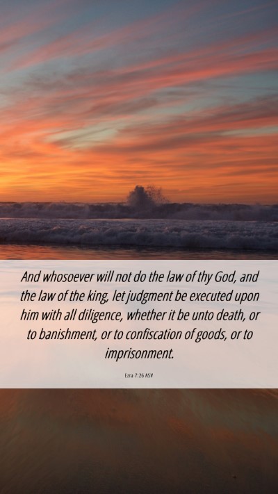 Picture 06 - Ezra 7:26 ASV Mobile Phone Wallpaper - And whosoever will not do the law of thy God, and - Mobile Bible Verse Wallpaper